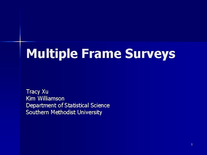 Multiple Frame Surveys Tracy Xu Kim Williamson Department