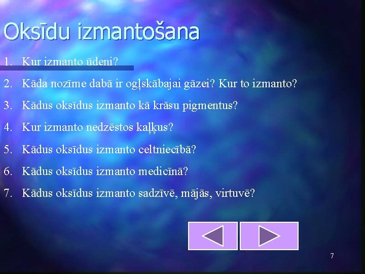 Oksīdu izmantošana 1. Kur izmanto ūdeni? 2. Kāda nozīme dabā ir ogļskābajai gāzei? Kur