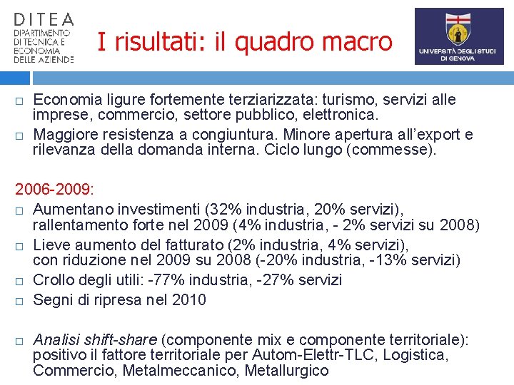 I risultati: il quadro macro Economia ligure fortemente terziarizzata: turismo, servizi alle imprese, commercio,
