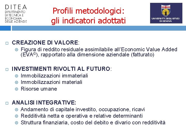 Profili metodologici: gli indicatori adottati CREAZIONE DI VALORE: Figura di reddito residuale assimilabile all’Economic