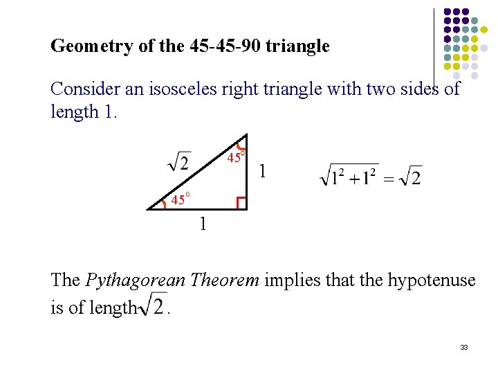 Geometry of the 45 -45 -90 triangle Consider an isosceles right triangle with two