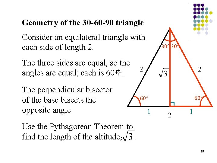 Geometry of the 30 -60 -90 triangle Consider an equilateral triangle with each side