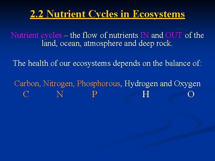 2. 2 Nutrient Cycles in Ecosystems Nutrient cycles – the flow of nutrients IN