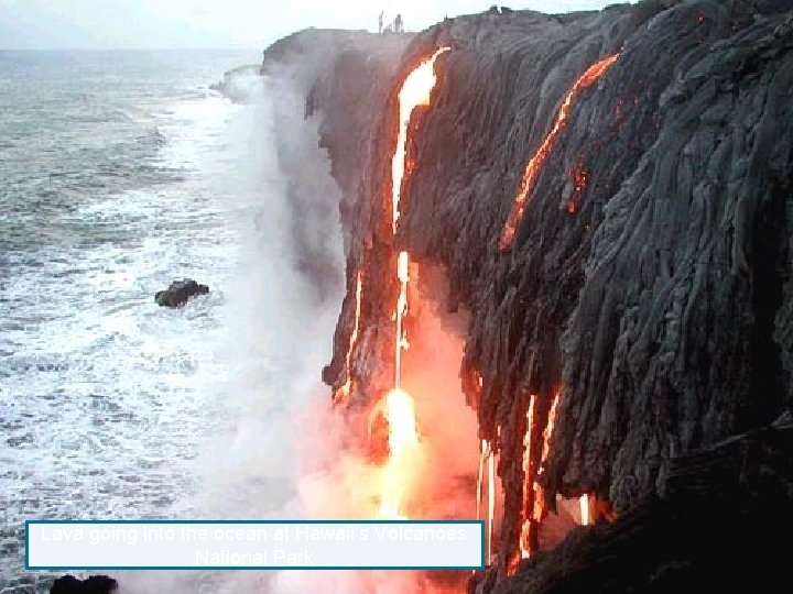 Lava going into the ocean at Hawaii’s Volcanoes National Park 