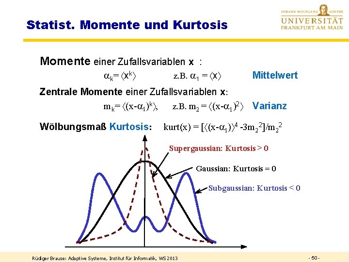 Statist. Momente und Kurtosis Momente einer Zufallsvariablen x : ak= xk z. B. a
