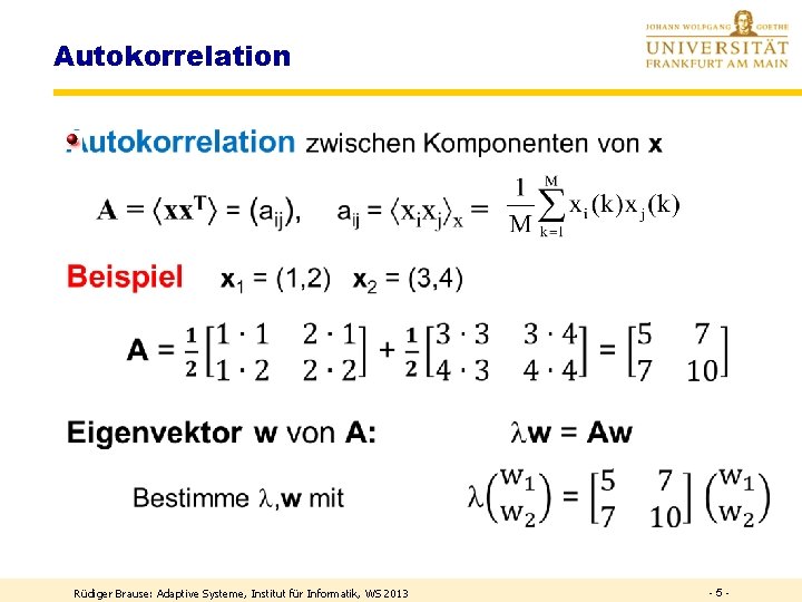  Autokorrelation Rüdiger Brause: Adaptive Systeme, Institut für Informatik, WS 2013 - 5 -