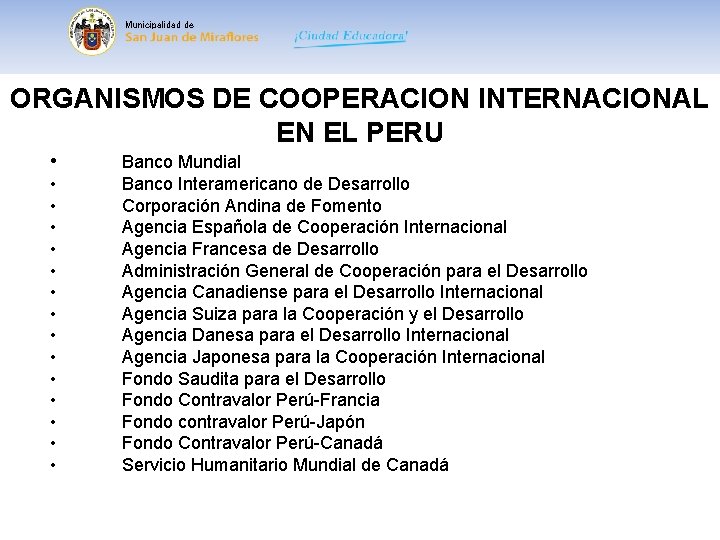 Municipalidad de ORGANISMOS DE COOPERACION INTERNACIONAL EN EL PERU • • • • Banco