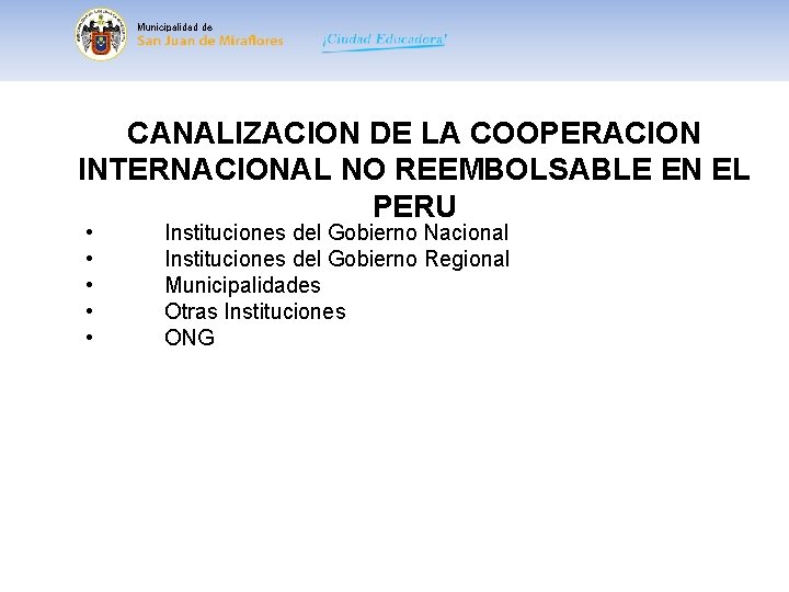 Municipalidad de CANALIZACION DE LA COOPERACION INTERNACIONAL NO REEMBOLSABLE EN EL PERU • •