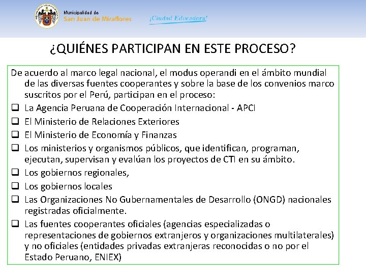 Municipalidad de ¿QUIÉNES PARTICIPAN EN ESTE PROCESO? De acuerdo al marco legal nacional, el