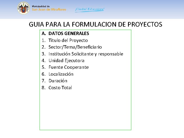 Municipalidad de GUIA PARA LA FORMULACION DE PROYECTOS A. 1. 2. 3. 4. 5.