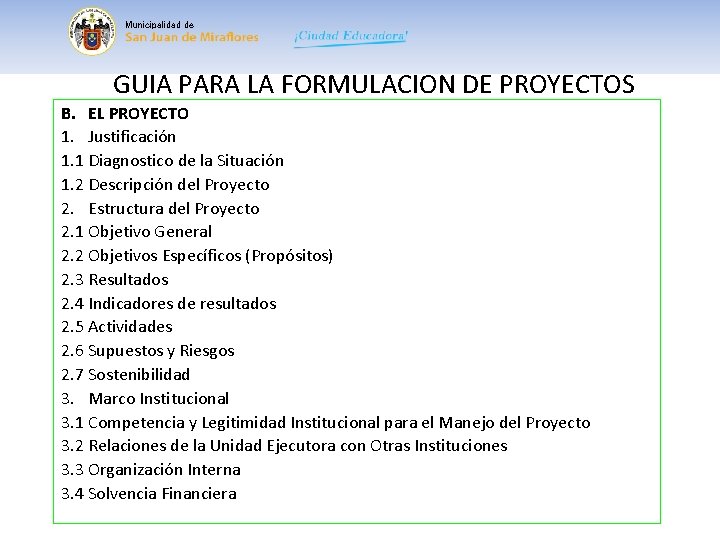 Municipalidad de GUIA PARA LA FORMULACION DE PROYECTOS B. EL PROYECTO 1. Justificación 1.