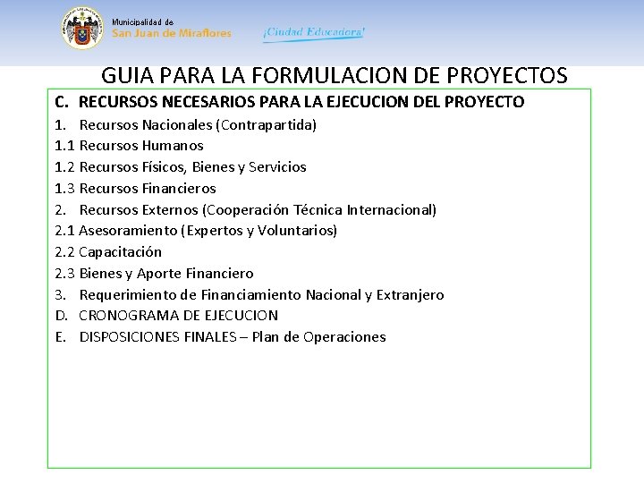 Municipalidad de GUIA PARA LA FORMULACION DE PROYECTOS C. RECURSOS NECESARIOS PARA LA EJECUCION