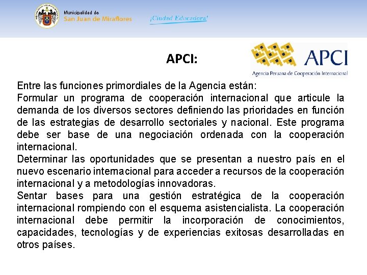 Municipalidad de APCI: Entre las funciones primordiales de la Agencia están: Formular un programa