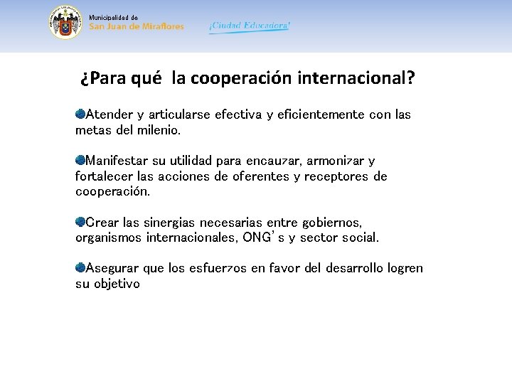 Municipalidad de ¿Para qué la cooperación internacional? Atender y articularse efectiva y eficientemente con