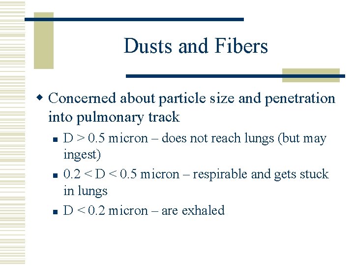 Dusts and Fibers w Concerned about particle size and penetration into pulmonary track n