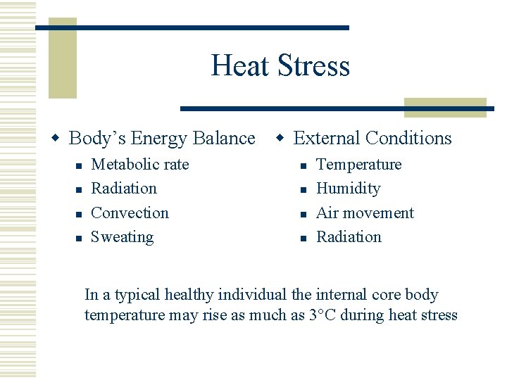 Heat Stress w Body’s Energy Balance w External Conditions n n Metabolic rate Radiation