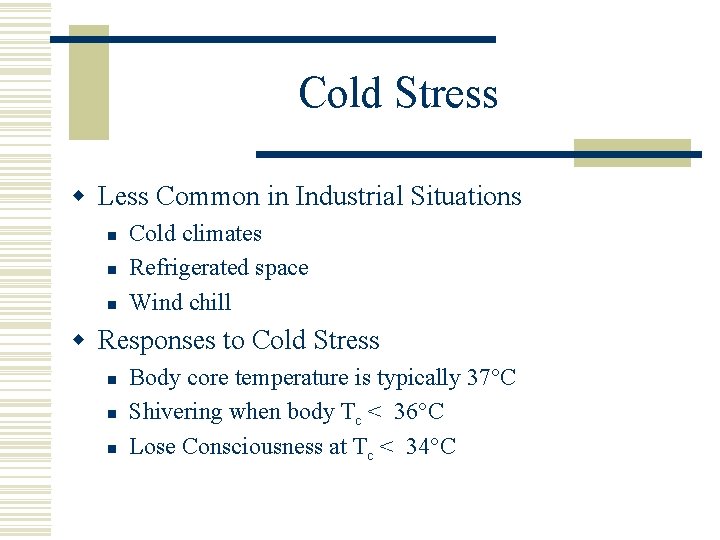 Cold Stress w Less Common in Industrial Situations n n n Cold climates Refrigerated
