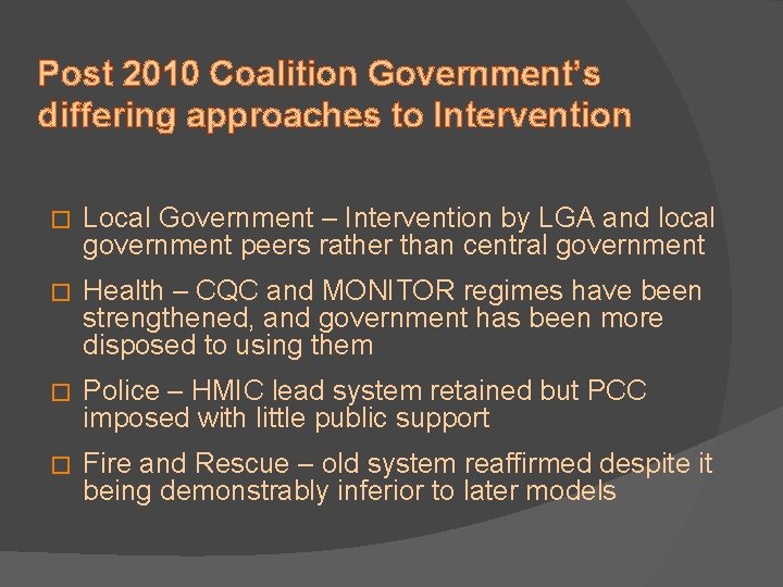 Post 2010 Coalition Government’s differing approaches to Intervention � Local Government – Intervention by