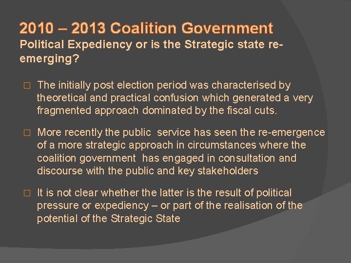 2010 – 2013 Coalition Government Political Expediency or is the Strategic state reemerging? �