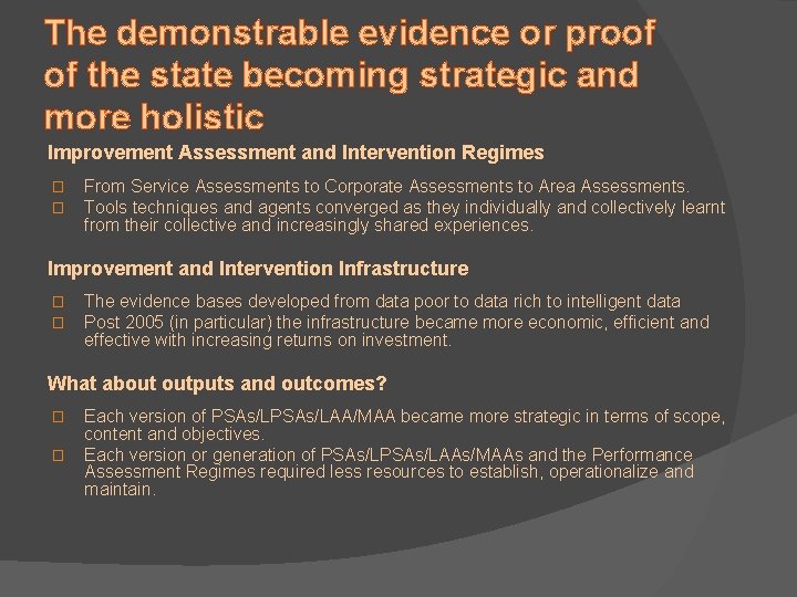 The demonstrable evidence or proof of the state becoming strategic and more holistic Improvement