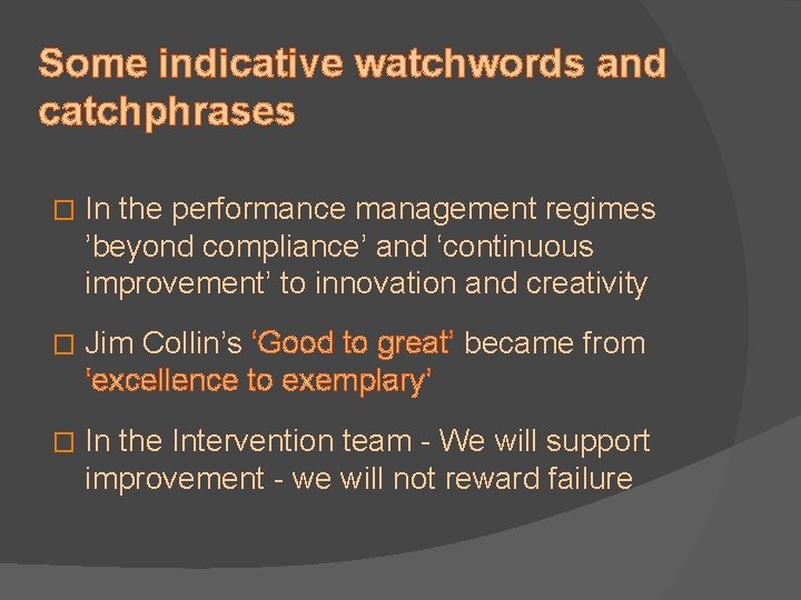 Some indicative watchwords and catchphrases � In the performance management regimes ’beyond compliance’ and