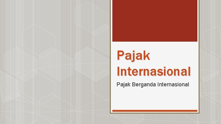 Pajak Internasional Pajak Berganda Internasional 