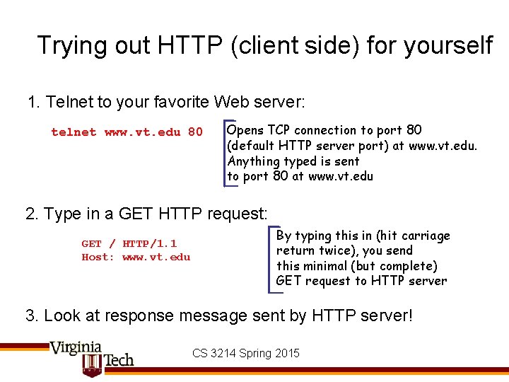 Trying out HTTP (client side) for yourself 1. Telnet to your favorite Web server: