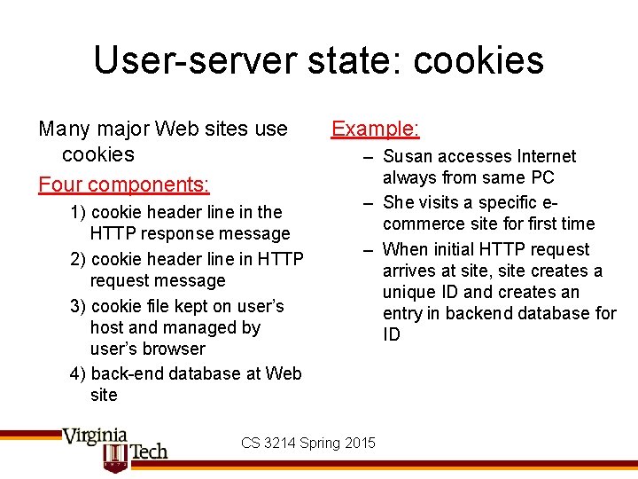 User-server state: cookies Many major Web sites use cookies Four components: 1) cookie header