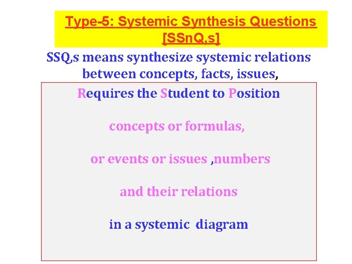 Type-5: Systemic Synthesis Questions [SSn. Q, s] SSQ, s means synthesize systemic relations between