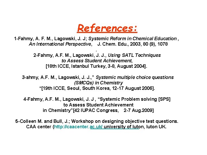 References: 1 -Fahmy, A. F. M. , Lagowski, J. J; Systemic Reform in Chemical