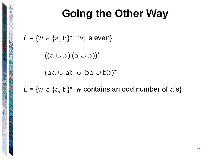 Going the Other Way L = {w {a, b}*: |w| is even} ((a b))*