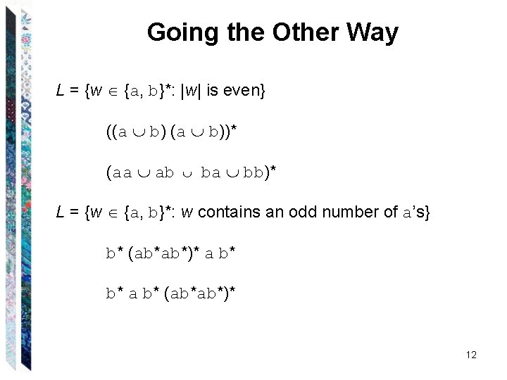 Going the Other Way L = {w {a, b}*: |w| is even} ((a b))*