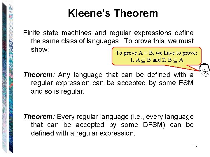 Kleene’s Theorem Finite state machines and regular expressions define the same class of languages.