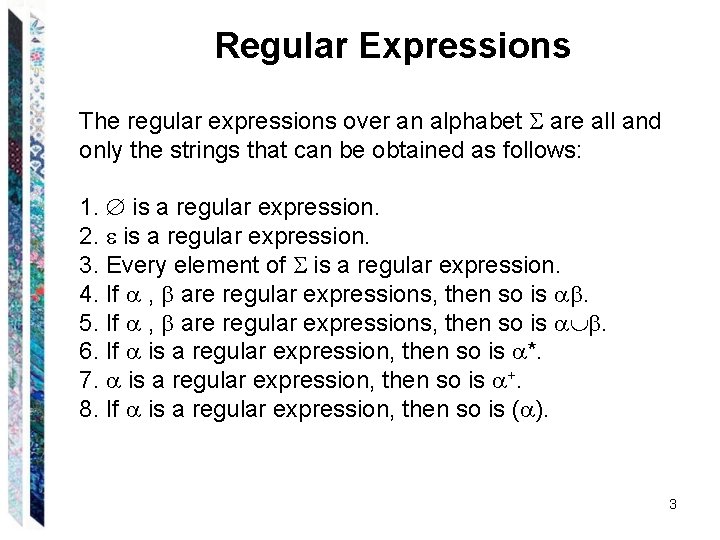 Regular Expressions The regular expressions over an alphabet are all and only the strings