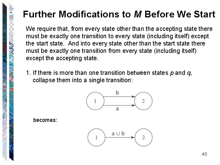 Further Modifications to M Before We Start We require that, from every state other