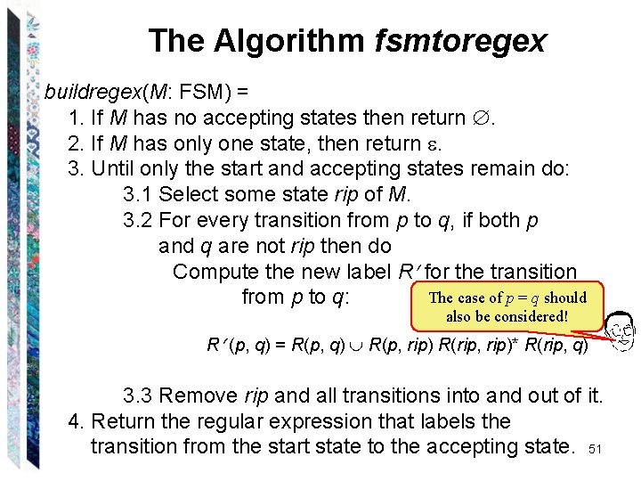 The Algorithm fsmtoregex buildregex(M: FSM) = 1. If M has no accepting states then