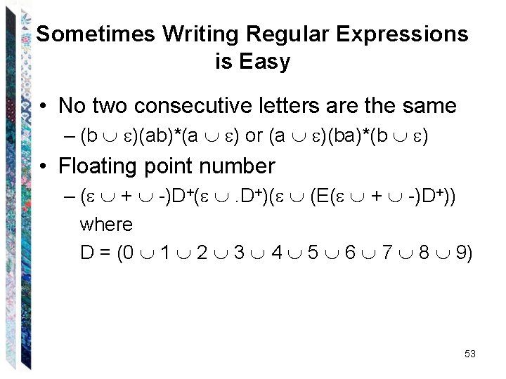 Sometimes Writing Regular Expressions is Easy • No two consecutive letters are the same