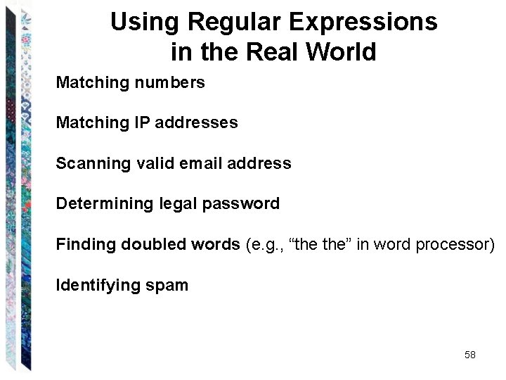 Using Regular Expressions in the Real World Matching numbers Matching IP addresses Scanning valid