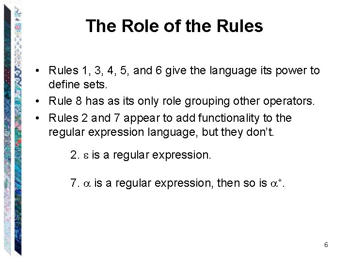 The Role of the Rules • Rules 1, 3, 4, 5, and 6 give