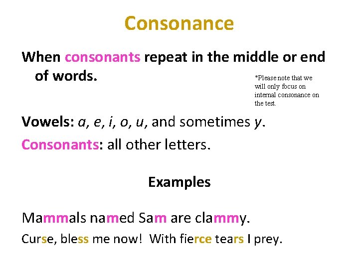 Consonance When consonants repeat in the middle or end *Please note that we of