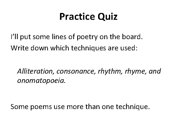 Practice Quiz I’ll put some lines of poetry on the board. Write down which