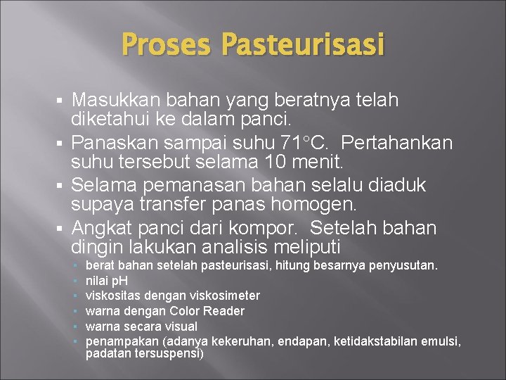 Proses Pasteurisasi Masukkan bahan yang beratnya telah diketahui ke dalam panci. Panaskan sampai suhu