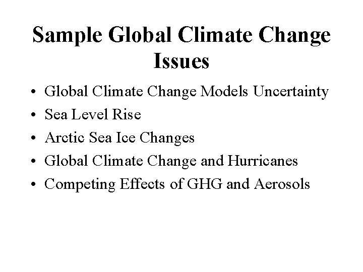 Sample Global Climate Change Issues • • • Global Climate Change Models Uncertainty Sea