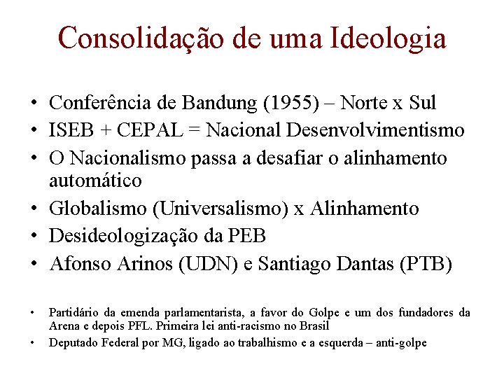 Consolidação de uma Ideologia • Conferência de Bandung (1955) – Norte x Sul •