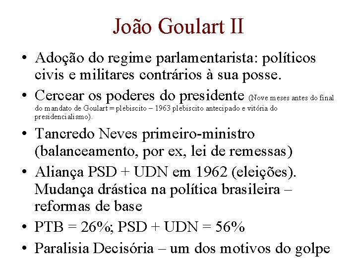 João Goulart II • Adoção do regime parlamentarista: políticos civis e militares contrários à