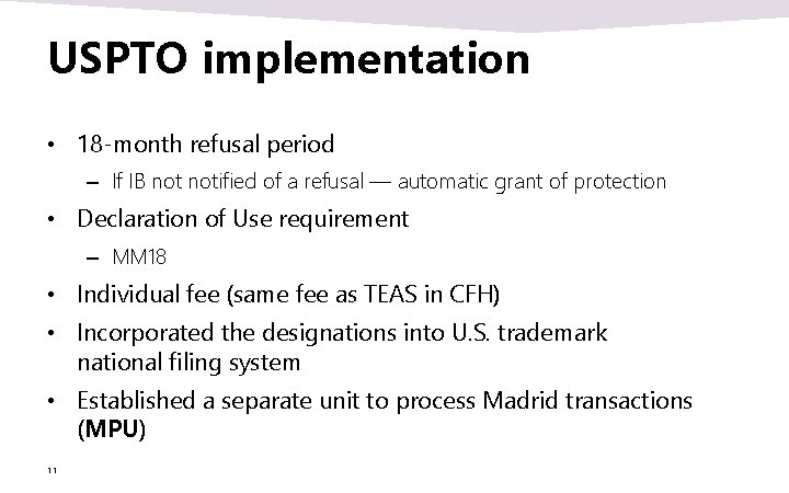 USPTO implementation • 18 -month refusal period – If IB notified of a refusal USPTO implementation • 18 -month refusal period – If IB notified of a refusal
