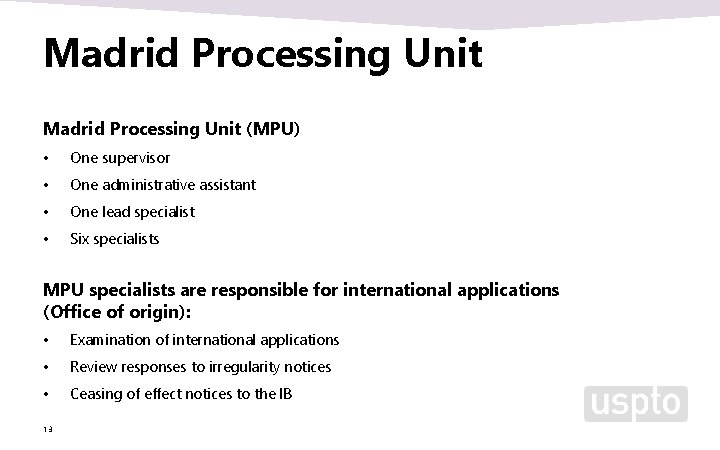 Madrid Processing Unit (MPU) • One supervisor • One administrative assistant • One lead Madrid Processing Unit (MPU) • One supervisor • One administrative assistant • One lead