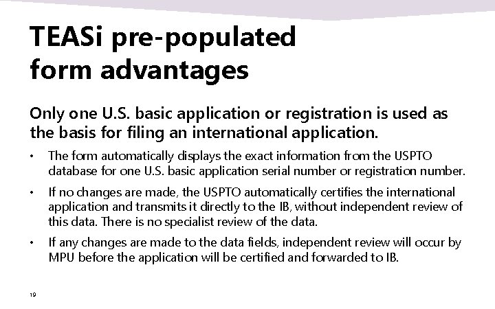 TEASi pre-populated form advantages Only one U. S. basic application or registration is used TEASi pre-populated form advantages Only one U. S. basic application or registration is used