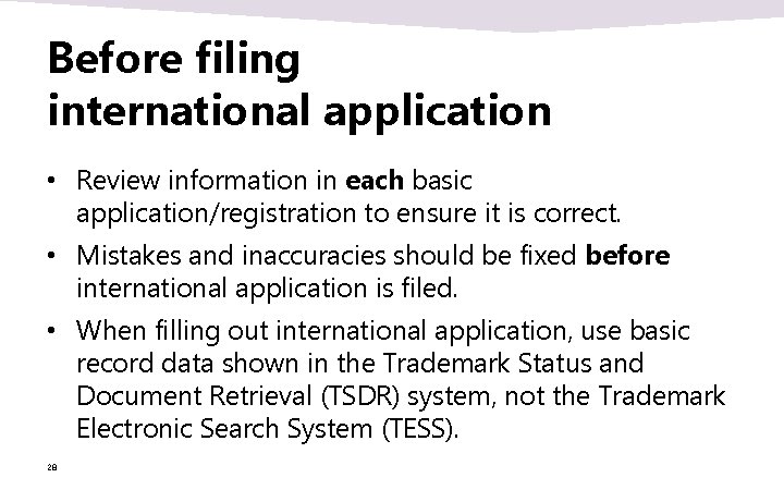 Before filing international application • Review information in each basic application/registration to ensure it Before filing international application • Review information in each basic application/registration to ensure it