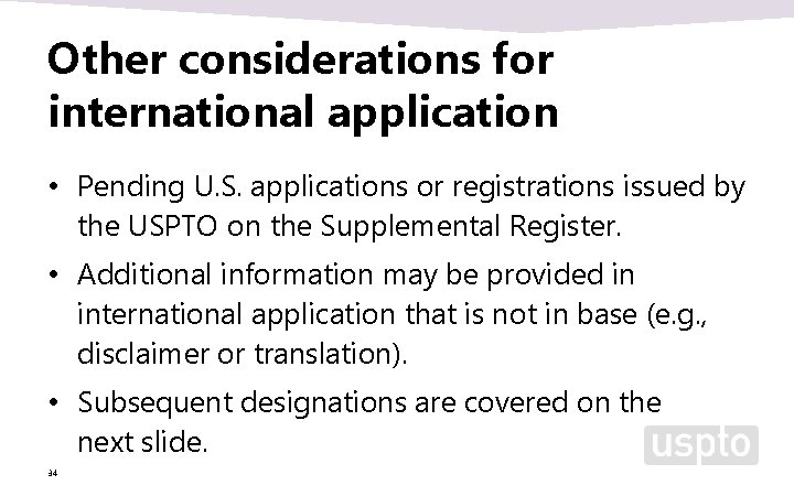 Other considerations for international application • Pending U. S. applications or registrations issued by Other considerations for international application • Pending U. S. applications or registrations issued by